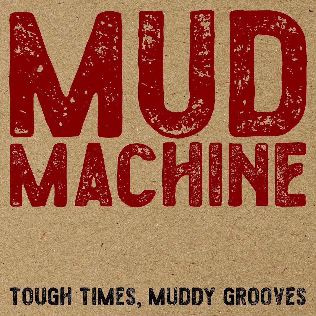 Mud Machine